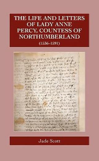 预订  The Life and Letters of Lady Anne Percy, Countess of Northumberland (1536–1591) 诺森伯兰伯爵