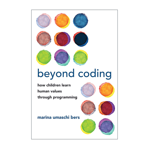 Beyond Coding Anglais original Beyond coding Comment les enfants apprennent les valeurs humaines grâce à la programmation Ordinateur Marina Umaschi Bers Version anglaise