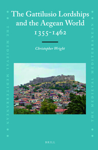 
Book The Gattilusio Lordships and the Aegean World 1355-1462 Sir gattilusio and the Aegean World 1355-1462