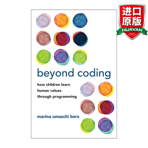 Beyond Coding Anglais original Beyond coding Comment les enfants apprennent les valeurs humaines grâce à la programmation Ordinateur Marina Umaschi Bers Version anglaise