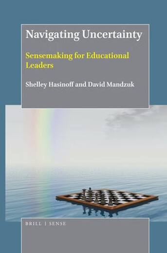 Book Navigating Uncertainty: Sensemaking for Educational Leaders Harnessing Uncertainty: The meaning of education*: 9789