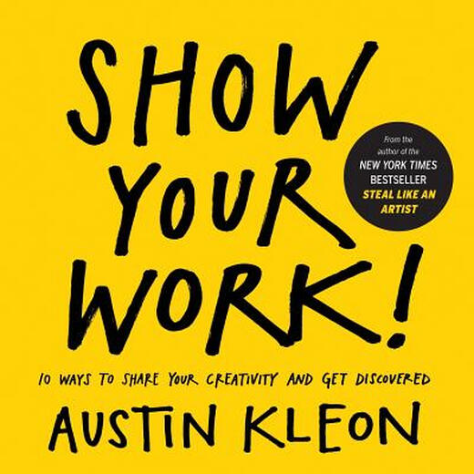 现货 人人*在晒，凭什么你出彩？英文原版 自我提升 Show Your Work! Austin Kleon Algonquin Books