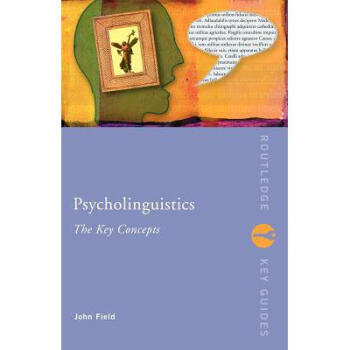 Psycholinguistics: The Key Concepts: The Key...