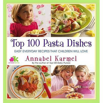 top 100 pasta dishes: easy everyday recipes that children will