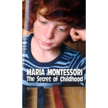 The Secret Of Childhood童年的秘密英文原版 Maria Montessori 玛丽亚 蒙台梭利 摘要书评试读 京东图书