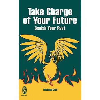 Take Charge of Your Future: Banish Your Past