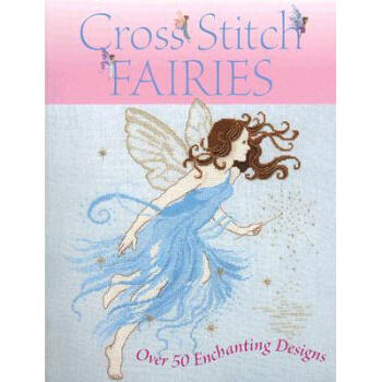 Cross Stitch Fairies: Over 50 Enchanting Des...