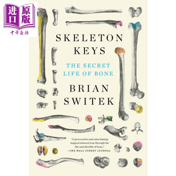 骨骼的秘密生活英文原版skeleton Keys The Secret Life Of Bone 摘要书评试读 京东图书