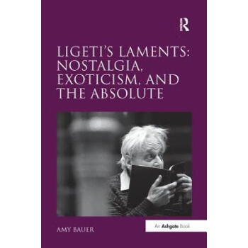 Ligeti's Laments: Nostalgia, Exoticism, and the