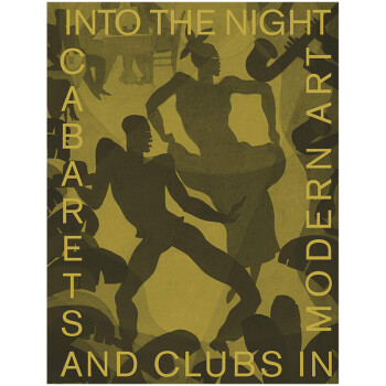 订购Into the Night 入夜:现代艺术中的卡巴莱酒店和俱乐部 英文原版艺术研究书籍英文原版