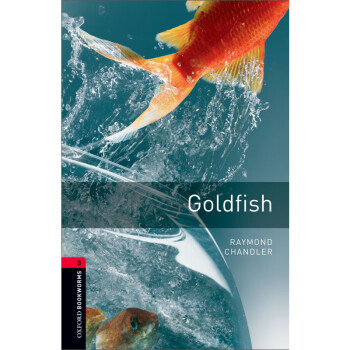 Oxford Bookworms Library Level 3 Goldfish 3级 金鱼 英文原版 英 Raymond Chandler 摘要书评试读 京东图书