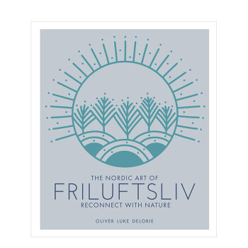 现货The Nordic Art of Friluftsliv: Reconnect with