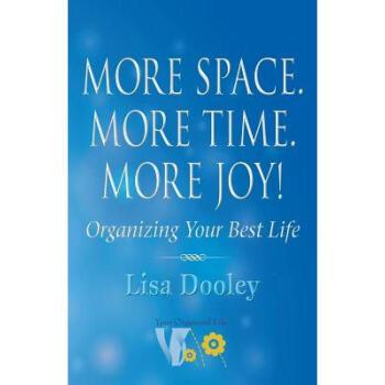 More Space. More Time. More Joy!: Organizing...