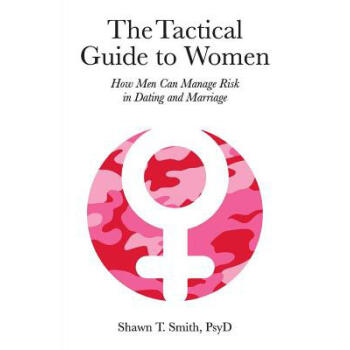 The Tactical Guide to Women: How Men Can M...