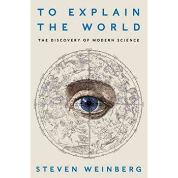 To Explain the World: The Discovery of Modern Science [װ]