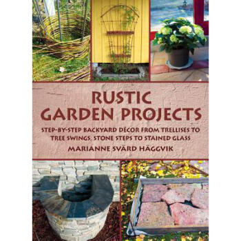 Rustic Garden Projects: Step-By-Step Backyar...