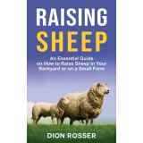 【预售】Raising Sheep: An Essential Guide on How to Raise Sheep in Your Backyard or on a Small