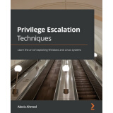 【预售】Privilege Escalation Techniques: Learn the art of exploiting Windows and Linux systems