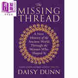 预售 失落的线索 古代世界女性缔造者新史 The Missing Thread 英文原版 Daisy Dunn 女性历史读物 历史中的女性