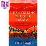 预售 揭开丝绸之路 中亚的旅游与纺织 Unravelling the Silk Road 英文原版 Christopher Alexander 贸易故事 游记