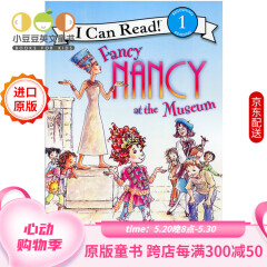 英文绘本 Fancy Nancy at the Museum小俏妞 漂亮的南希I Can Read#