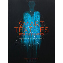 Smart Textiles For Designers: Inventing The Future Of Fashion